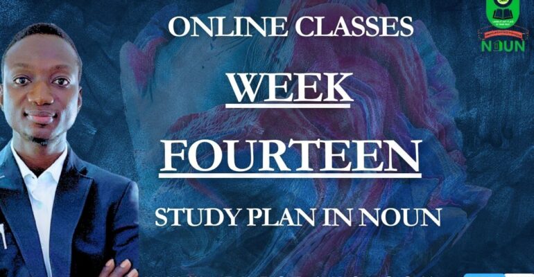 STUDY PLAN IN NOUN; WEEK FOURTEEN