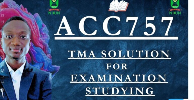 ACC757 TMA SOLUTION; EXAM STUDYING IN NOUN