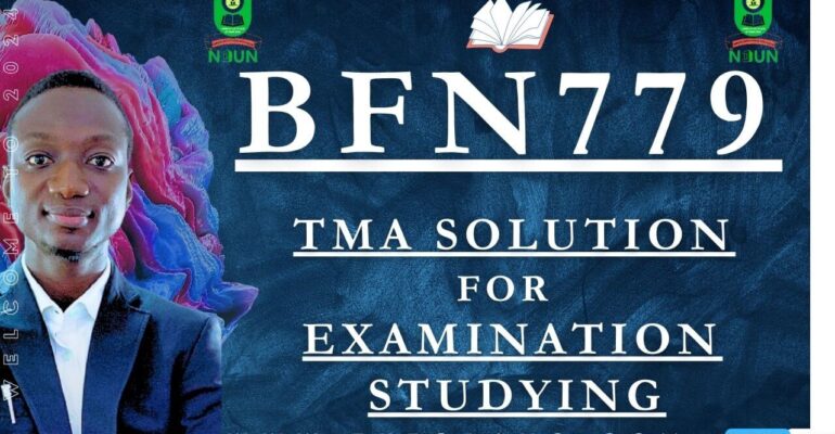 BFN779 TMA SOLUTION; EXAM STUDYING IN NOUN