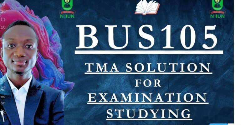 BUS105 TMA SOLUTION; EXAM STUDYING IN NOUN