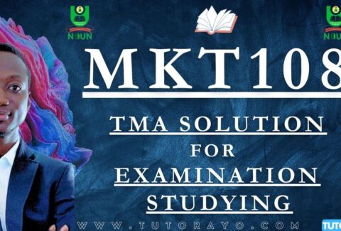 MKT108 TMA SOLUTION; EXAM STUDYING IN NOUN