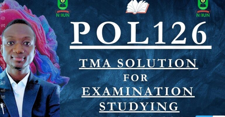 POL126 TMA SOLUTION; EXAM STUDYING IN NOUN