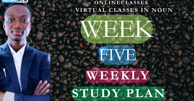 WEEK FIVE STUDY PLAN IN NOUN