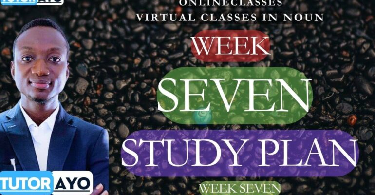 STUDY PLAN; WEEK SEVEN VIRTUAL CLASSES IN NOUN